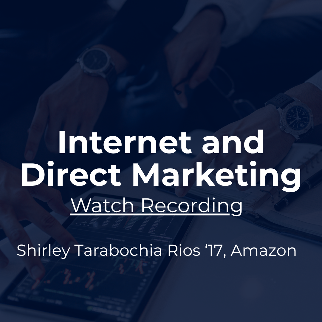 Industry Snapshot: Internet and Direct Marketing with Shirley Tarabochia Rios '17, Amazon. Watch Recording.