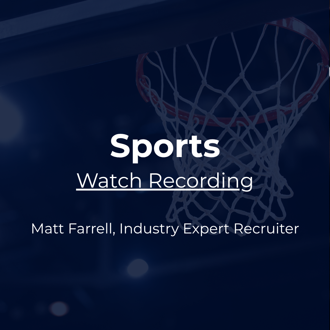 Industry Snapshot: Sports with Matt Farrell, Industry Expert Recruiter. Watch recording.